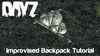 DayZ Improvised Backpack Tutorial