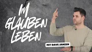 Im Glauben leben - Dave Janzen