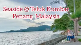 Seaside @ Teluk Kumbar Penang Malaysia