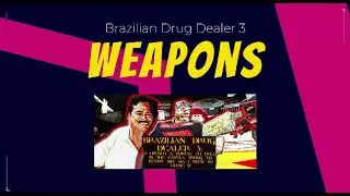 Brazilian Drug Dealer 3 - Weapons