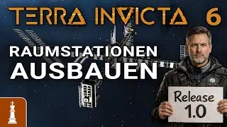 Raumstationen ausbauen ♚ Let's Play Terra Invicta Release 1.0 #6 [deutsch]