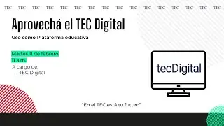 Aprovechá el TEC Digital, #Generación2025