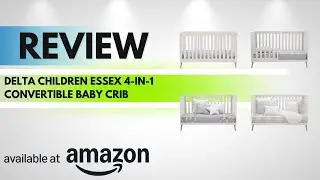 Is Delta Children Essex 4 in 1 Convertible Baby Crib REALLY Worth the Hype?