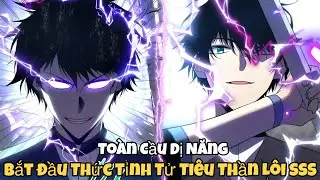 Toàn Cầu Dị Năng , Bắt Đầu Thức Tỉnh Tử Tiêu Thần Lôi Cấp SSS Chap 1 - 30