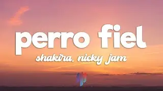 Shakira - Perro Fiel (Letra / Lyrics) ft. Nicky Jam