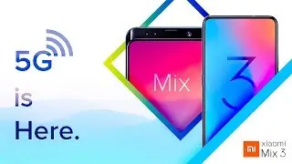 Xiaomi Mi MIX 3 : 5G is Here !
