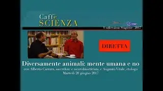 Caff&egrave; Scienza - Diversamente animali: mente umana e no