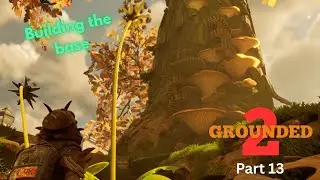 Unedited Base Building - Grounded 2 (Part 13)