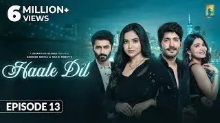 Haale Dil (Episode 13) Manisha Rani | Nishank Verma | Harshad Arora | Jenifer Emmanuel |Sargun Mehta