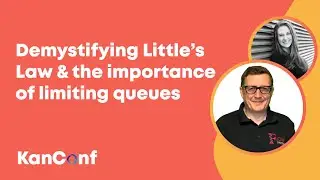 Little&rsquo;s Law and Why You Should Limit Queues | KanConf Shorts
