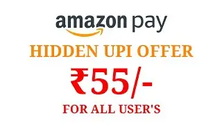 Amazon Pay UPI Hidden Offer !! ₹55 For All Users July 2019