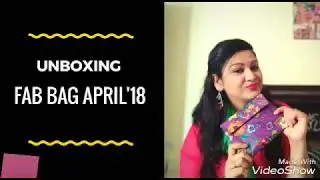 Fab Bag / April'18 / Unboxing .. 4 full size products.. Wow 🙁😋💟