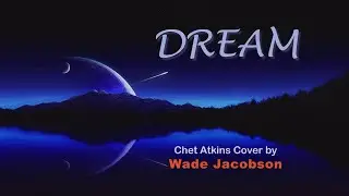 Dream - Chet Atkins cover by Wade Jacobson