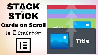 How to Stack and Stick Cards on Scroll in Elementor (Step-by-Step Tutorial!)