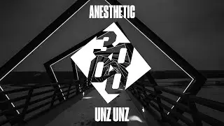 Anesthetic - Unz Unz