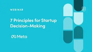 Webinar: 7 Principles for Startup Decision-Making by Meta Product Leader, Chander Chawla