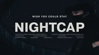 NIGHTCAP - Wish You Could Stay (Official Single)