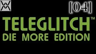 Teleglitch: Die More Edition [эпизод 04]