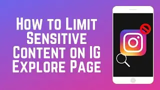 How to Limit Sensitive Content on Instagram Explore Page