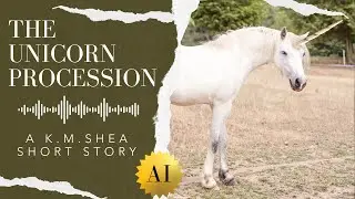 Unicorn Procession - Audio Short Story by K. M. Shea