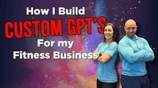 How I built Custom GPT's for my fitness business