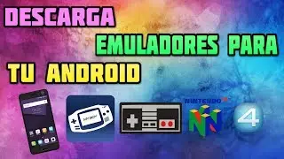 DESCARGAR EMULADORES PARA SU ANDROID | GBA/N64/NES 2018 (MEGA) (MEDIAFIRE)