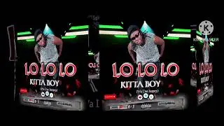 Kitta boy_LO LO LO_(Official Audio) Recent salone music..
