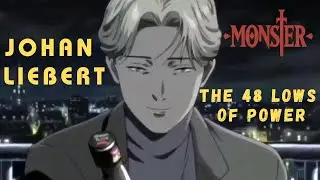 Johan Liebert is Mastermind or Manipulator Ingenious Use of the 48 Laws of Power