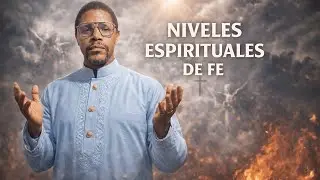 Niveles espirituales de la Fe (Parte 2) || revelación de Dios