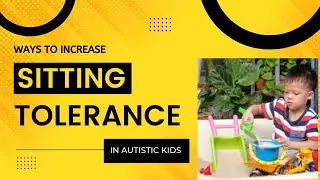 Sitting Tolerance in Children, Working on sitting tolerance in children - Part 1