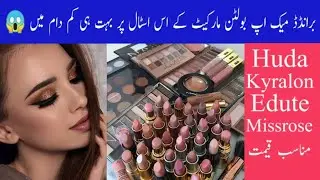 Branded Makeup Affordable Price in Wholesale Market Karachi | Huda,Missrose,Kyralon Brand ok Price