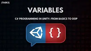 C# Programming in Unity: From Basics to OOP - Variables - Tasks