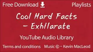 Cool Hard Facts - Exhilarate | YouTube Audio Library