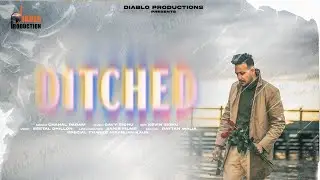 Ditched - Chahal Param | Gavy Sidhu | Official Video | Latest Punjabi Songs 2024