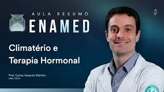 Aula Resumo ENAMED - Climatério e Terapia Hormonal