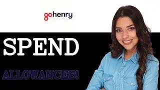 How To Spend With GoHenry Allowances (2025)