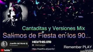 Salimos de Fiesta 90's Cantaditas, Versiones mix #tracklist #remember90 #cantaditas90 #juanillodj