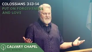 Put on Forgiveness and Love - Colossians 3:13-14 - Bryan Newberry