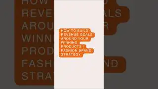 How to Build Revenue Goals Around Your Winning Products | Fashion Brand Strategy