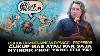 REKTOR UII MINTA JANGAN DIPANGGIL PROFESOR, CUKUP MAS ATAU PAK SAJA. NYINDIR PROF YANG ITU YA?