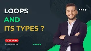 what is loop and it's types | flutter development course 2024