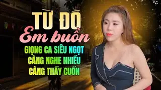 Liên Khúc TỪ ĐÓ EM BUỒN - NGỌC ÁNH SÁNG | Tuyển Chọn Nhạc Vàng Phiên Bản Đường Phố Nghe Rất Cuốn