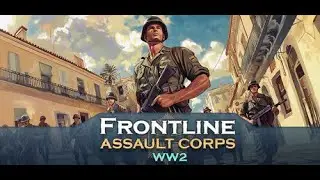 Great new turn based  game! | FRONTLINE ASSAULT CORPS WW2 | WW2 TURN BASED COMBAT | 2025 | PART 9