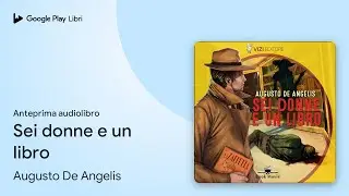 Sei donne e un libro di Augusto De Angelis &middot; Anteprima audiolibro