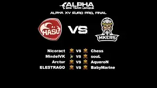 Hasu Players vs. Mkers (Alpha SC2 Team League - EU Pro - Season 15 - FINAL)