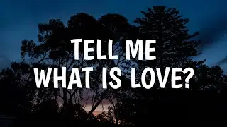Ben Heyworth - Tell Me, What Is Love? (Lyrics)