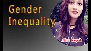 नारी -पुरुष भिनता किन/Gender inequality / Nita Nepal