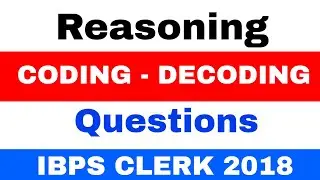 Reasoning Coding Decoding Questions for IBPS Clerk  2018 Exam