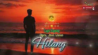 Lagu Kupang Terbaru || Hilang || Cipta: Jhon Lanus 