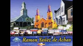 Ramón Yáñez de Achao - Como Estás Chiloé